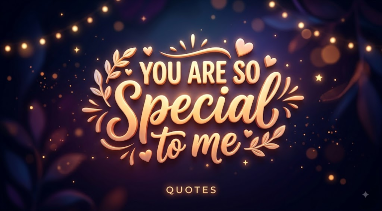 you are so special to me quotes